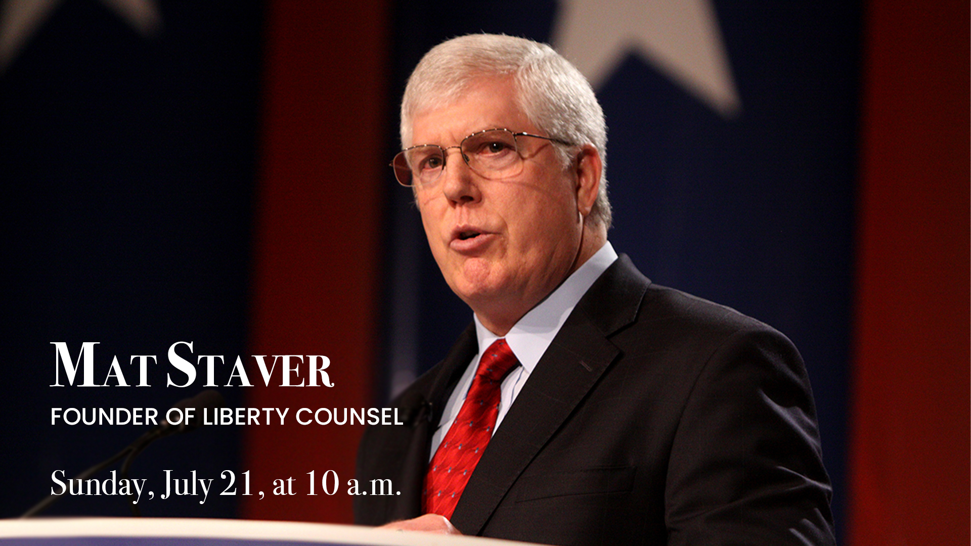 Mat Staver speaking at Volusia County Baptist Church Sunday, July 21, at 10 a.m.